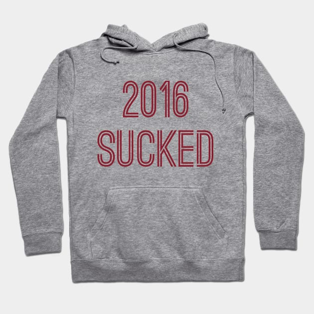 2016 Sucked (Burgundy Text) Hoodie by caknuck